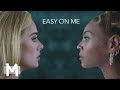 Adele, Beyoncé - Easy On Me (Mashup)