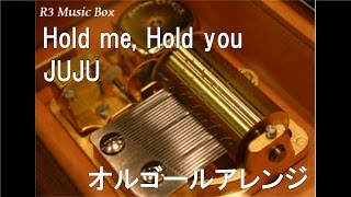 Hold me, Hold you/JUJU【オルゴール】 (映画「娚の一生」主題歌)