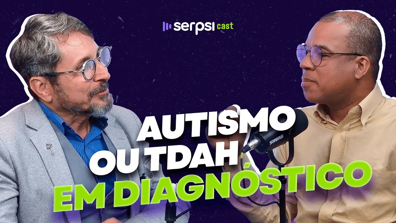 Diagnóstico Neurodivergente: TDAH, Autismo e déficit intelectual - Aluízio Costa - SerPsi Cast #56