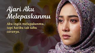 Download lagu Ajari Aku Melepaskanmu - Lagu Galau Paling Menyentuh Tentang Cinta dan Perpisahan mp3