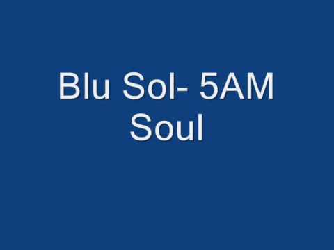 Blu Sol-  5AM Soul