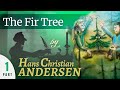 The Fir Tree - by Hans Christian Andersen -  part 1