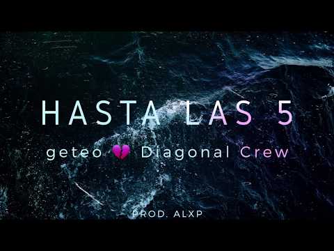 Geteo - HASTA LAS 5 💔
