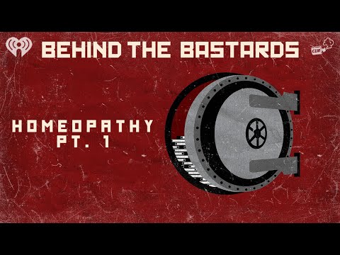 Part One: The Bastard Who Invented Homeopathy | BEHIND THE BASTARDS