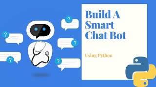 Build A Smart Chat Bot Using Python & Machine Learning