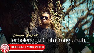 Download lagu Andra Respati - Terbelenggu Cinta Yang Jauh [ Lyric Video HD] mp3