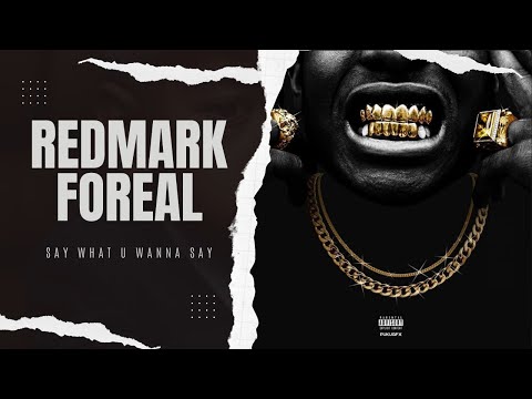 REDMARK FOREAL - Say What You Wanna Say (Official Song)