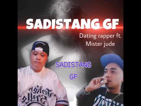 SADISTANG GF BY:DATING RAPPER FT.MISTER JUDE