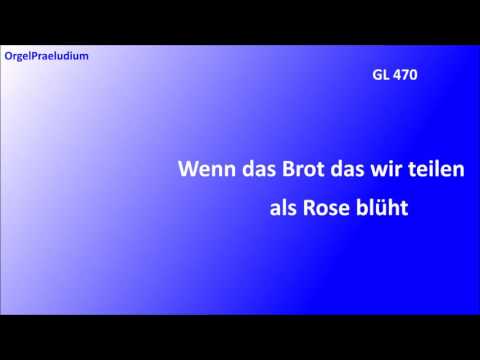 GL 470 / Wenn das Brot, das wir teilen, als Rose blüht