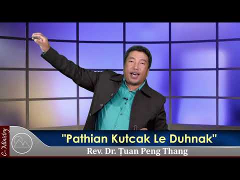 Sermon || "Pathian Kutcak Le Duhnak" - Rev. Dr. Ṭuan Peng Thang