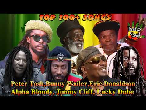 Peter Tosh,Bunny Wailer,Eric Donaldson,Alpha Blondy,Jimmy Cliff,Lucky Dube: 100+ Songs