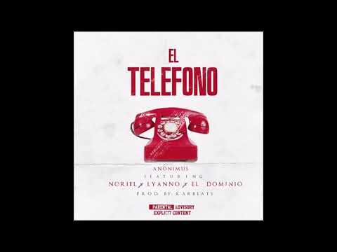Anonimus, Noriel, Ele A El Dominio, Lyanno – El Telefono (Audio Oficial)