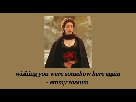 wishing you were somehow here again - emmy rossum lyrics