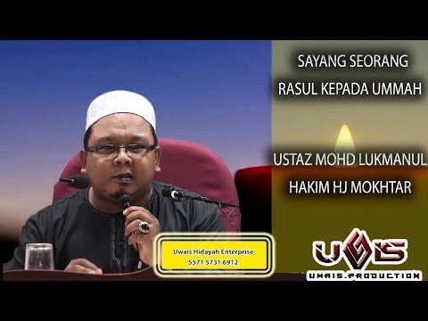 Sayang Seorang Rasul kepada Ummah - Ustaz Mohd Lukmanul Hakim Hj Mokhtar