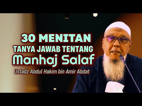 30 MINUTES QUESTIONS AND ANSWERS ABOUT THE SALAF MANHAJ - Ustadz Abdul Hakim bin Amir Abdat