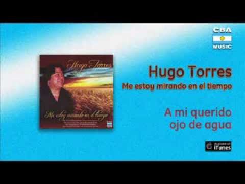 Hugo Torres - A mi querido ojo de agua