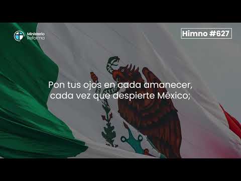 HIMNO #627   DE TU AMOR NECESITA MÉXICO