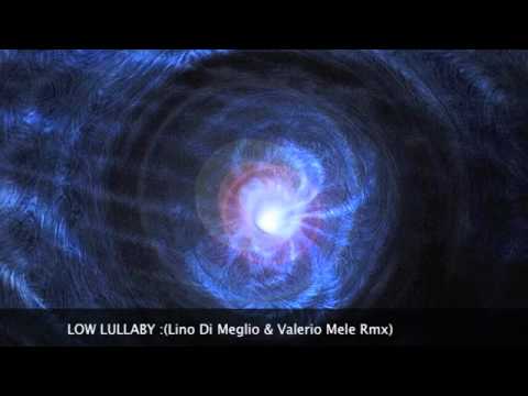 LOW_LULLABY- Lino Di Meglio & Valerio Mele RMX
