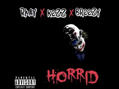 Rkay x Kezz x Breezy - Horrid