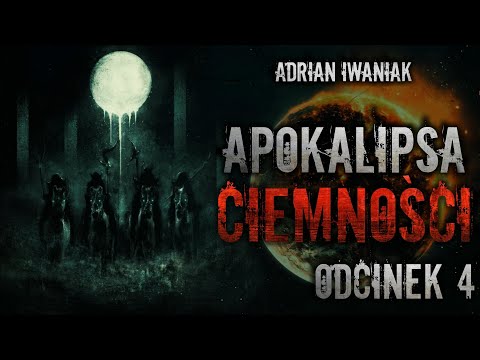 Apokalipsa Ciemności #04 - CreepyPasta [Oryginalny Serial Audio]