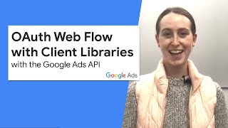 Google Ads API Auth Series - Web Flow with Client Libraries