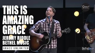 Download lagu This is Amazing Grace - Jeremiy Riddle mp3 Download lagu This is Amazing Grace - Jeremiy Riddle mp3