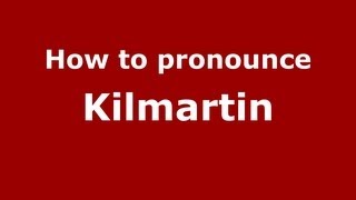 How to pronounce Kilmartin