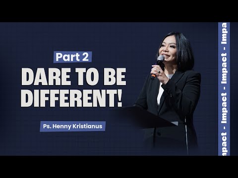 DARE TO BE DIFFERENT! (PART 2) - PS. HENNY KRISTIANUS