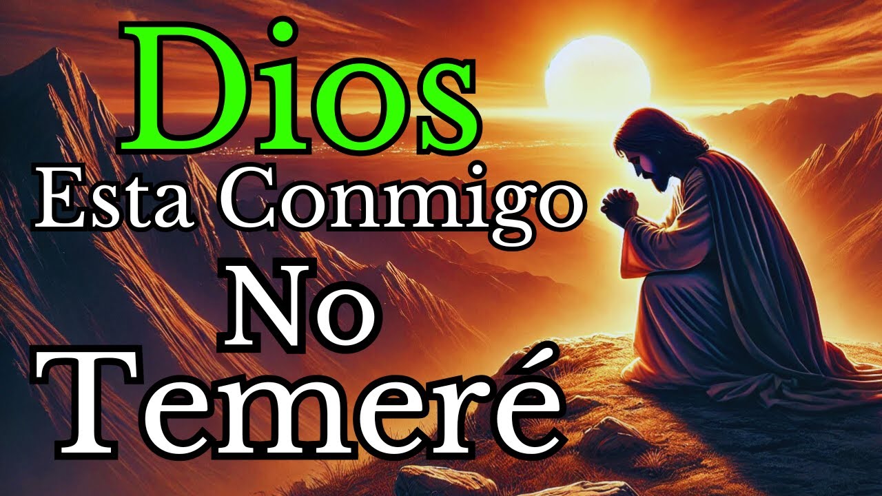 ✝️No Temeré Mal Alguno, Dios Está Conmigo En los Mejores y Peores Momentos, Reflexión y Oración.