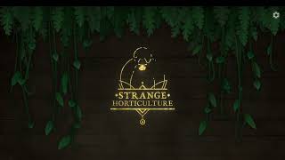 Strange Horticulture part 2 : Days 3 -4