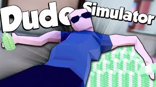 THIS DUDE JUST MADE $1000...DUDE! - Dude Simulator Gameplay