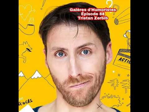 Galères d'Humoristes - Épisode 88 : Tristan Zerbib