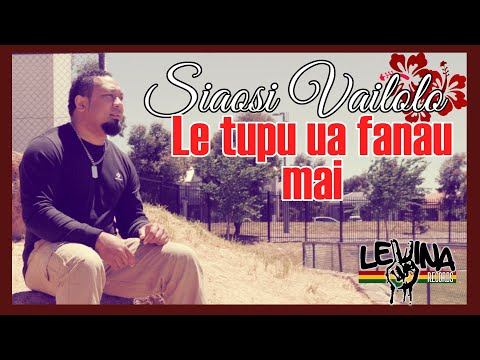 Siaosi Vailolo - Le Tupu Ua Fanu Mai
