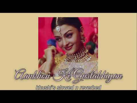 aankhon ki gustakhiyan (slowed + reverb) kavita krishnamurthy and kumar sanu