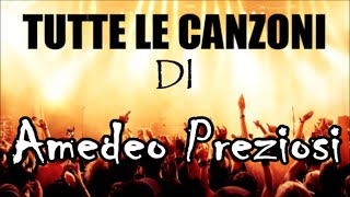 TUTTE LE CANZONI di Amedeo Preziosi