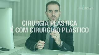 Cirurgia plástica é com cirurgião plástico!