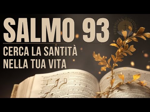 SALMO 93 - Un messaggio di fiducia, speranza e riconoscenza per il nostro Dio