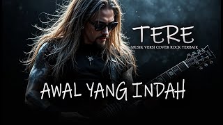 Download lagu TERE - AWAL YANG INDAH [ MUSIK VERSI COVER ROCK TERBAIK ] BY QUALITY SHOW mp3