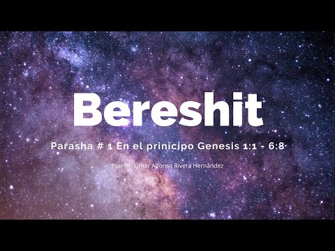 PARASHA # 1 BERESHIT (EN EL PRINCIPIO)  Dr.  Omar Alfonso Rivera Hernández
