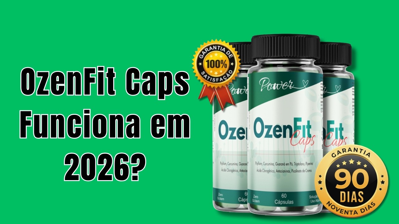 OzenFit Caps Funciona? Benefícios, Como Funciona e Se Realmente Emagrece