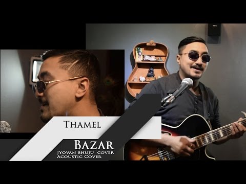 Thamel Bazar - LOOT 2 ( Jyovan Bhuju Acoustic Cover )