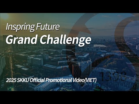 2025 SKKU Official Promotional Video(Main)(VIET) | Inspring Future, Grand Challenge YouTube Thumbnail
