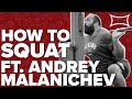 How to Squat Ft. World Record Holder Andrey Malanichev