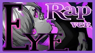 意中の瞬き火照りだあ13 14 腐った調味スパイスでね - 【Rap ver.】EYE / Kanaria【歌ってみた】【初兎】
