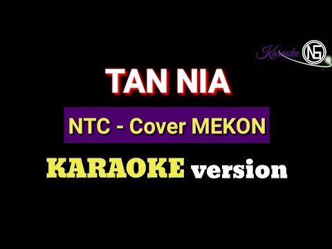 Tan Nia - NTC (Cover by Mekon) KARAOKE version