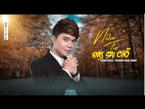 Niềm tin đặt sai chỗ - Trương Khải Minh