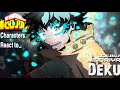My Hero Academia React To Izuku Midoriya Deku Class 1A No Ships Made By Yuk Ra