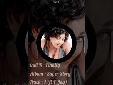 Indi K - Finally (ft P Jay). mp3Audio