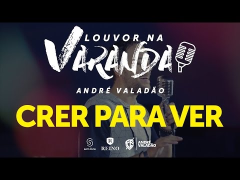 Andre Valadao | Crer para ver | #4 Louvor na varanda