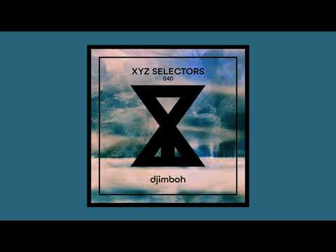 XYZ Selectors 040 - djimboh